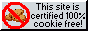 this site is certified cookie free