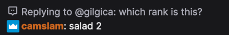 (Replying to @gilgica: which rank is this?) camslam: salad